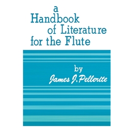 Handbook of Literature for the Flute by James J. Pellerite