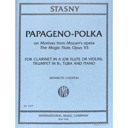 STASNY, Ludwig (1823-1883) Papageno-Polka, on Motives from Mozart’s The Magic Flute,
 Op.55, for Clarinet in A (or Flute or Violin), Trumpet in B♭, Tuba, and Piano (Cooper)